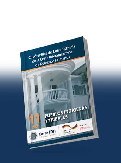 Actualización del Cuadernillo de Jurisprudencia N° 11: Pueblos Indígenas y Tribales