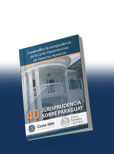 Cuadernillo de Jurisprudencia N° 40: Jurisprudencia sobre Paraguay