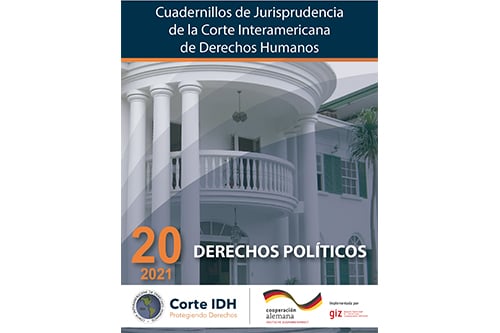 Publicación del Cuadernillo de Jurisprudencia de la Corte Interamericana de Derechos Humanos No. 20: Derechos Políticos actualizado a 2021