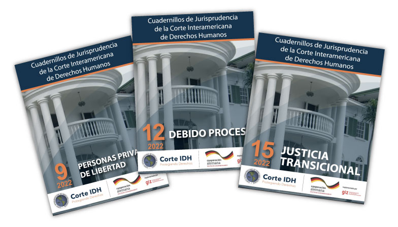 Publicación de la actualización al 2022 de los Cuadernillos de Jurisprudencia de la Corte Interamericana de Derechos Humanos 9, 12 y 15: Personas privadas de libertad, Debido proceso, y Justicia transicional