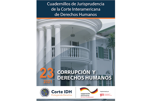 Publicación del Cuadernillo de Jurisprudencia de la Corte Interamericana de Derechos Humanos No. 23: Corrupción y Derechos Humanos, actualizado a 2021