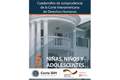 Publicación del Cuadernillo de Jurisprudencia de la Corte Interamericana de Derechos Humanos No. 5. Niñas, Niños y Adolescentes, actualizado a 2021