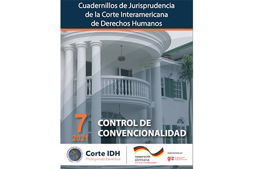 Publicación del Cuadernillo de Jurisprudencia de la Corte Interamericana de Derechos Humanos No. 7: Control de Convencionalidad, actualizado a 2021