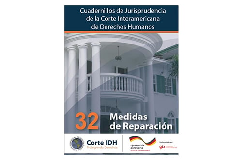 Publicación del Cuadernillo de Jurisprudencia de la Corte Interamericana de Derechos Humanos N°32: Medidas de Reparación