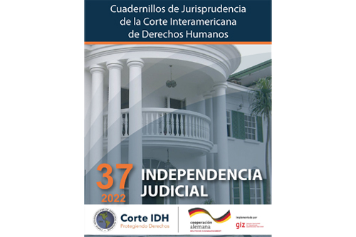 Publicación del Cuadernillo de Jurisprudencia de la Corte Interamericana de Derechos Humanos No. 37: Independencia Judicial