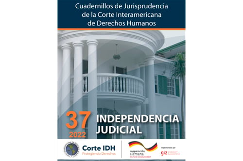 Publicación del Cuadernillo de Jurisprudencia de la Corte Interamericana de Derechos Humanos No. 37: Independencia Judicial